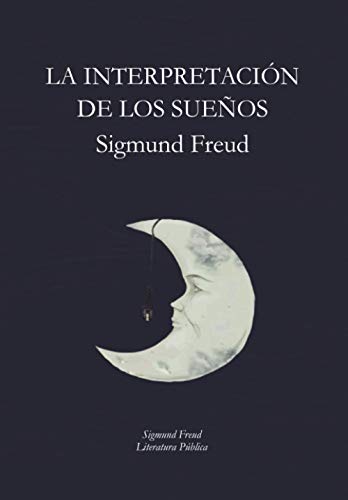 La Interpretación de los Sueños: Sigmund Freud